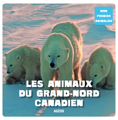Auzou - Les Animaux du Grand-Nord Canadien